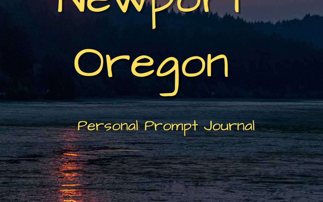 Newport Oregon – Personal Prompt Journal